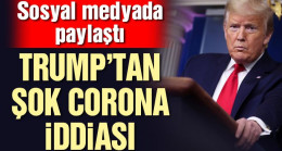 Donald Trump’tan corona virüsü iddiası!