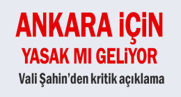 Vali Vasip Şahin’den kritik açıklama