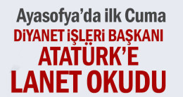 Diyanet İşleri Başkanı, Atatürk’e lanet okudu