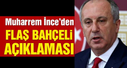 Muharrem İnce’den Devlet Bahçeli açıklaması