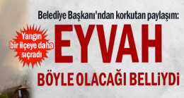 Belediye Başkanı’ndan korkutan paylaşım