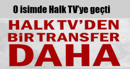 Halk TV’den bir transfer daha