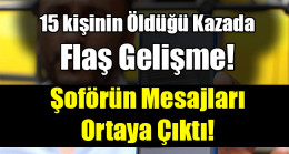 15 kişinin Öldüğü Kazada Flaş Gelişme