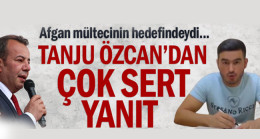 Tanju Özcan’dan Afgan mülteciye çok sert yanıt