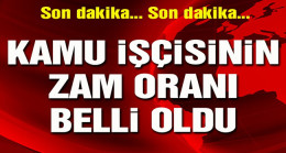 Kamu işçisinin zam oranı belli oldu