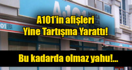 A101’in afişleri tartışma yarattı