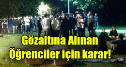 Yurt gözaltılarında öğrenciler için karar