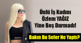 Ünlü İş Kadını Özlem YAĞIZ Yine Boş Durmadı!
