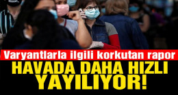 ‘Corona virüs havada daha hızlı yayılır hale geldi’