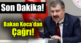 Bakan Koca’dan çağrı