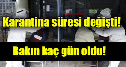 Karantina süresi değişti