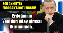Erdoğan’ın  Yeniden aday olması  Durumunda…