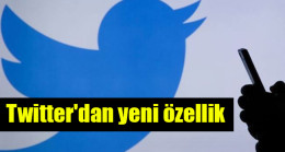 Twitter’dan yeni özellik