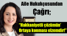 “Hakkaniyetli çözümün Ortaya konması elzemdir!”