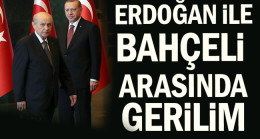 Erdoğan ile Bahçeli arasında gerilim