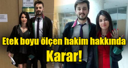 Etek boyu ölçen hakim hakkında karar
