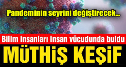 Pandeminin seyrini değiştirecek keşif