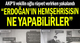 AKP’li vekilin oğlu rüşvet verirken yakalandı… “Erdoğan’ın hemşehrisisin, ne yapabilirler”