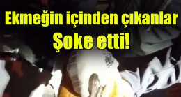 Ekmeğin içinden çıkanlar şoke etti