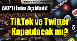 AKP’li Yayman açıkladı: “TikTok ve Twitter kapatılacak mı?”