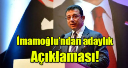İmamoğlu’ndan adaylık açıklaması!