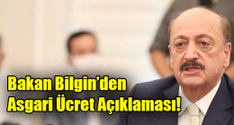 Bakan Bilgin’den  Asgari Ücret Açıklaması!