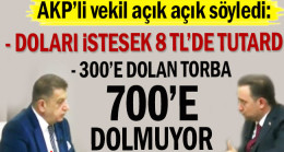 AKP’li vekil açık açık söyledi