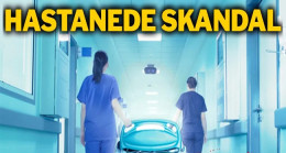 Hastanede Skandal