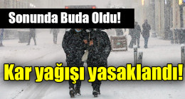 Kar yağışı yasaklandı