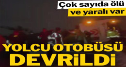 Yolcu otobüsü devrildi! Çok sayıda ölü ve yaralı var