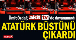 Ümit Özdağ Akit TV’de dayanamadı, Atatürk büstünü çıkardı