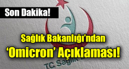 Sağlık Bakanlığı’ndan ‘Omicron varyantı’ açıklaması