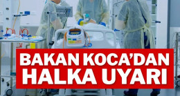 Bakan Koca coronada son durumu açıkladı!
