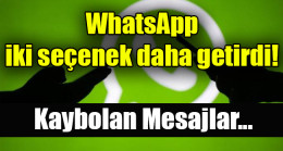WhatsApp  iki seçenek daha getirdi!