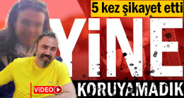 5 kez şikayet etti: Yine koruyamadık