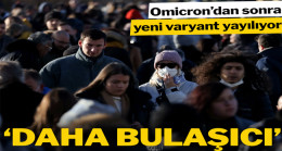 Hızla Yayılıyor… Daha bulaşıcı uyarısı
