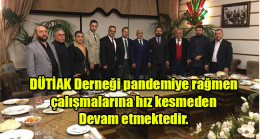 DÜTİAK Derneği pandemiye rağmen çalışmalarına hız kesmeden devam etmektedir.