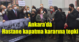 Ankara’da Hastane kapatma kararına tepki