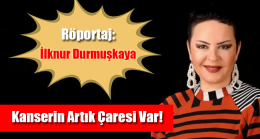 Kanserin Artık Çaresi Var