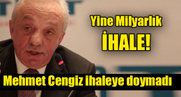 Mehmet Cengiz ihaleye doymadı
