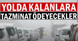 Yolda kalanlara tazminat ödeyecekler
