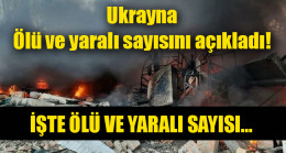 Ukrayna ölü ve yaralı sayısını açıkladı