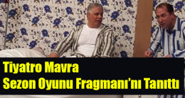 Tiyatro Mavra  Sezon Oyunu Fragmanı’nı Tanıttı