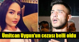 Ümitcan Uygun’un cezası belli oldu