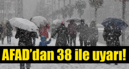 AFAD’dan 38 ile uyarı!
