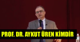 PROF. DR. AYKUT ÜREN KİMDİR