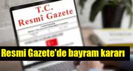 Resmi Gazete’de bayram kararı