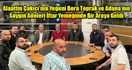 Bora Toprak Kimdir? Alaattin Çakıcı’nın Yeğeni Bora Toprak ve Adana’nın Saygın Aileleri İftar Yemeğinde Bir Araya Geldi