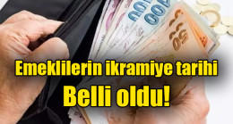 Emeklilerin ikramiye tarihi belli oldu