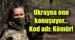 Ukrayna onu konuşuyor… Kod adı: Kömür